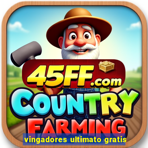 vingadores ultimato gratis